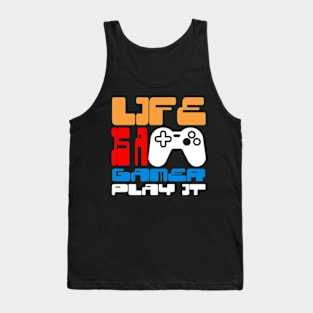 Life is a gamer play it Tank Top